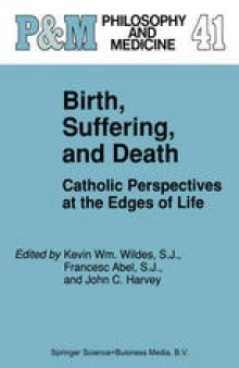 Birth, Suffering, and Death: Catholic Perspectives at the Edges of Life