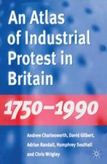 An Atlas of Industrial Protest in Britain 1750–1990