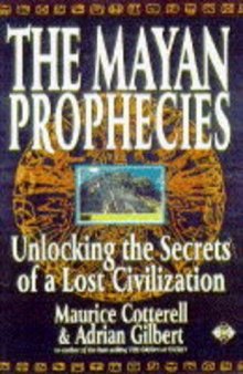 The Mayan Prophecies: Unlocking the Secrets of a Lost Civilization