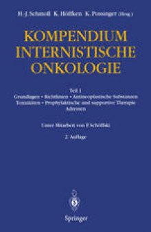 Kompendium Internistische Onkologie: Teil 1: Grundlagen · Richtlinien · Antineoplastische Substanzen · Toxizitäten · Prophylaktische und supportive Therapie · Adressen