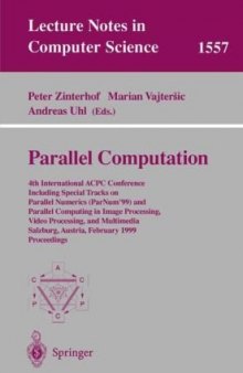 Parallel Computation: 4th International ACPC Conference Including Special Tracks on Parallel Numerics (ParNum’99) and Parallel Computing in Image Processing, Video Processing, and Multimedia Salzburg, Austria, February 16–18, 1999 Proceedings