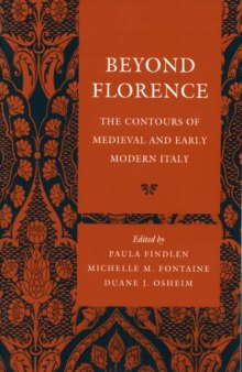 Beyond Florence: The Contours of Medieval and Early Modern Italy