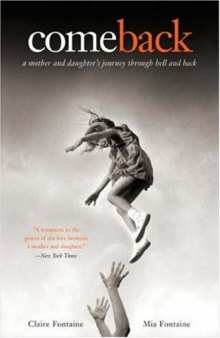 Come Back: A Mother and Daughter's Journey Through Hell and Back