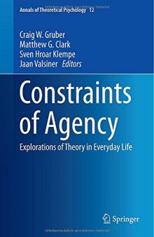Constraints of agency : explorations of theory in everyday life