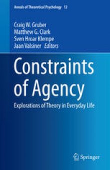 Constraints of Agency: Explorations of Theory in Everyday Life