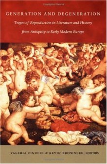 Generation and Degeneration: Tropes of Reproduction in Literature and History from Antiquity through Early Modern Europe