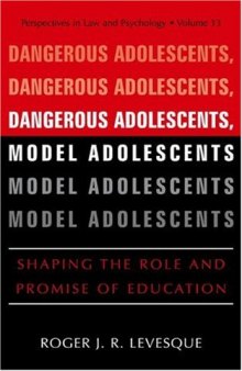Dan gerous Adolescents, Model Adolescents: Shaping the Role and Promise of Education