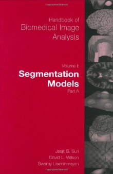Handbook of Biomedical Image Analysis, Vol.1: Segmentation Models Part A