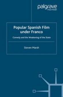 Popular Spanish Film under Franco: Comedy and the Weakening of the State