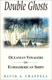 Double Ghosts: Oceanian Voyagers on Euroamerican Ships (Sources and Studies in World History)
