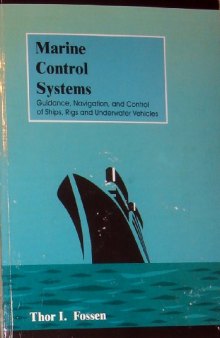 Marine Control Systems Guidance, Navigation, and Control of Ships, Rigs and Underwater Vehicles