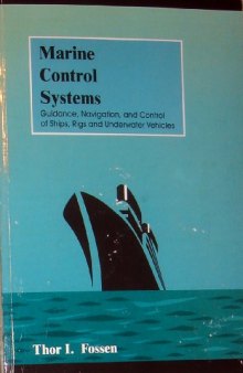 Marine Control Systems: Guidance, Navigation and Control of Ships, Rigs and Underwater Vehicles