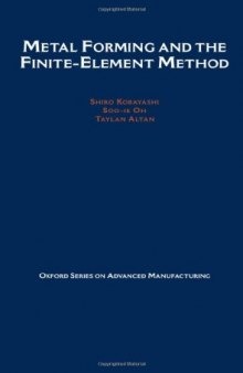 Metal Forming and the Finite-Element Method (Oxford Series on Advanced Manufacturing)