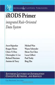 iRODS Primer: integrated Rule-Oriented Data System (Synthesis Lectures on Information Concepts, Retrieval, and Services)