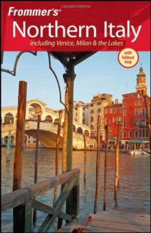 Frommer's Northern Italy: Including Venice, Milan & the Lakes (Frommer's Complete)