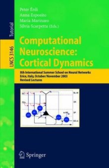 Computational Neuroscience: Cortical Dynamics: 8th International Summer School on Neural Nets, Erice, Italy, October 31-November 6, 2003, Revised Lectures