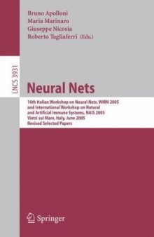 Neural Nets: 16th Italian Workshop on Neural Nets, WIRN 2005, and International Workshop on Natural and Artificial Immune Systems, NAIS 2005, Vietri sul Mare, Italy, June 8-11, 2005, Revised Selected Papers