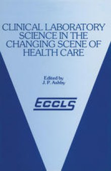 Clinical Laboratory Science in the Changing Scene of Health Care: Proceedings of the sixth ECCLS Seminar held at Cologne, West Germany, 8th–10th May, 1985