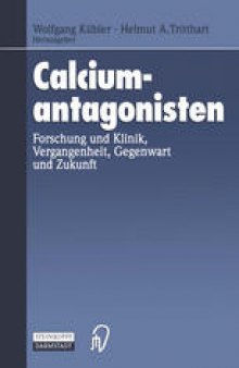 Calciumantagonisten: Forschung und Klinik, Vergangenheit, Gegenwart und Zukunft