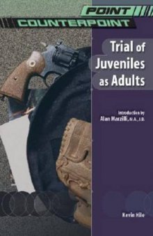 Trial of Juveniles As Adults (Point Counterpoint)
