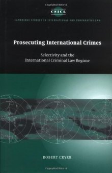 Prosecuting International Crimes: Selectivity and the International Criminal Law Regime (Cambridge Studies in International and Comparative Law)