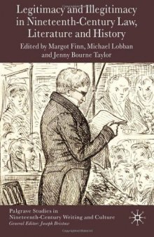 Legitimacy and Illegitimacy in Nineteenth-Century Law, Literature and History (Palgrave Studies in Nineteenth-Century Writing and Culture)