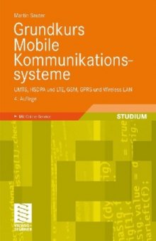 Grundkurs Mobile Kommunikationssysteme: Von UMTS und HSDPA, GSM und GPRS zu Wireless LAN und Bluetooth Piconetzen