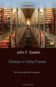 Choices in Vichy France: The French Under Nazi Occupation