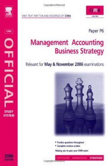 CIMA Study Systems 2006: Management Accounting- Business Strategy (CIMA Study Systems Strategic Level 2006)