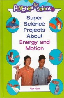 Super Science Projects About Energy and Motion (Psyched for Science)