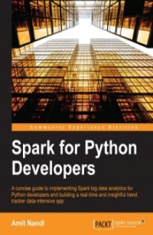 Spark for Python Developers: A concise guide to implementing Spark Big Data analytics for Python developers, and building a real-time and insightful trend tracker data intensive app