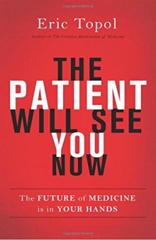 The Patient Will See You Now: The Future of Medicine is in Your Hands