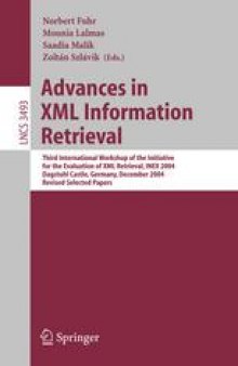 Advances in XML Information Retrieval: Third International Workshop of the Initiative for the Evaluation of XML Retrieval, INEX 2004, Dagstuhl Castle, Germany, December 6-8, 2004, Revised Selected Papers