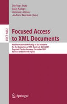 Focused Access to XML Documents: 6th International Workshop of the Initiative for the Evaluation of XML Retrieval, INEX 2007 Dagstuhl Castle, Germany, December 17-19, 2007. Selected Papers
