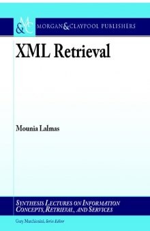 XML Retrieval (Synthesis Lectures on Information Concepts, Retrieval, and Services)