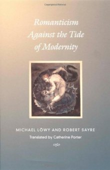 Romanticism Against the Tide of Modernity (Post-Contemporary Interventions)