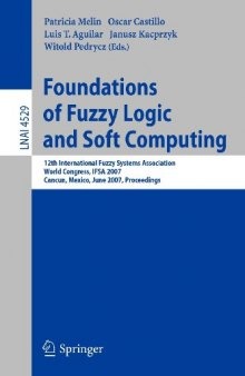 Foundations of Fuzzy Logic and Soft Computing: 12th International Fuzzy Systems Association World Congress, IFSA 2007, Cancun, Mexico, Junw 18-21, ...