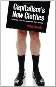 Capitalism's new clothes : enterprise, ethics and enjoyment in times of crisis
