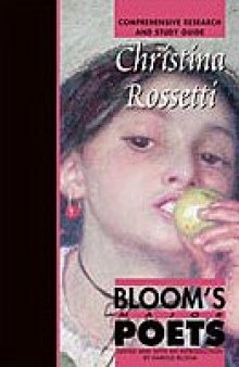 Christina Rossetti: Comprehensive Research and Study Guide (Bloom's Major Poets)