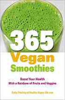 365 vegan smoothies : boost your health with a rainbow of fruits and veggies