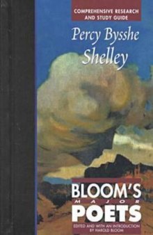Percy Bysshe Shelley: Comprehensive Research and Study Guide (Bloom's Major Poets)
