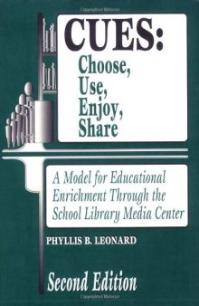 CUES: Choose, Use, Enjoy, Share: A Model for Educational Enrichment Through the School Library Media Center  