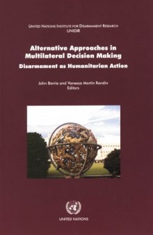 Alternative Approaches in Multilateral Decision Making: Disarmament As Humanitarian Action