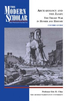 Archaeology and the Iliad : the Trojan War in Homer and history