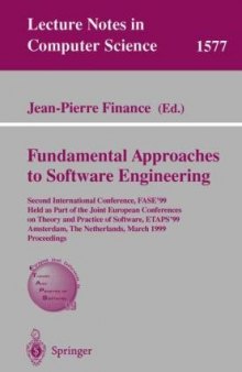 Fundamental Approaches to Software Engineering: Second International Conference, FASE’99, Held as Part of the Joint European Conferences on Theory and Practice of Software, ETAPS’99, Amsterdam, The Netherlands, March 22-28, 1999. Proceedings