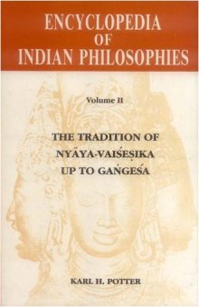 Encyclopedia of Indian Philosophies Vol. 2: Indian Metaphysics and Epistemology: The Tradition of Nyaya-Vaisesika up to Gangesa (Part 1