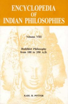 Encyclopedia of Indian Philosophies Vol. 8: Buddhist Philosophy from 100 to 350 A.D.  