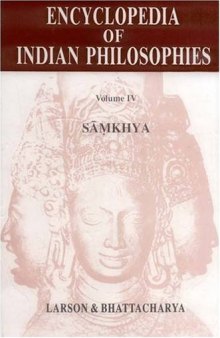 The Encyclopedia of Indian Philosophies, Vol. 4: Samkhya- A Dualist Tradition in Indian Philosophy  