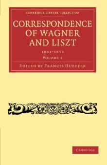 Correspondence of Wagner and Liszt, Volume 1 (Cambridge Library Collection - Music)