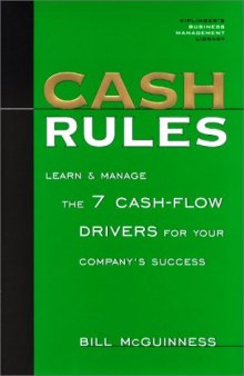 Cash Rules: Learn & Manage the 7 Cash-Flow Drivers for Your Company's Success
